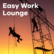 Klassik Radio Easy Work Lounge 