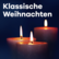 Klassik Radio Klassische Weihnachten 